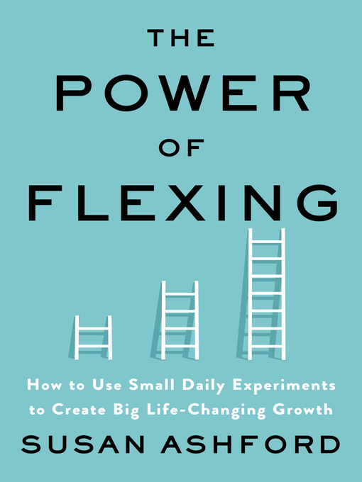 Title details for The Power of Flexing by Susan J. Ashford - Available